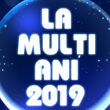 La multi ani 2019