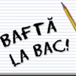 Bafta la bac!