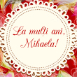 Iti urez sa ai o zi insorita precum zambetul tau, calda precum sufletul tau si minunata precum esti tu! La multi ani, Mihaela!