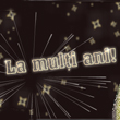 La multi ani!